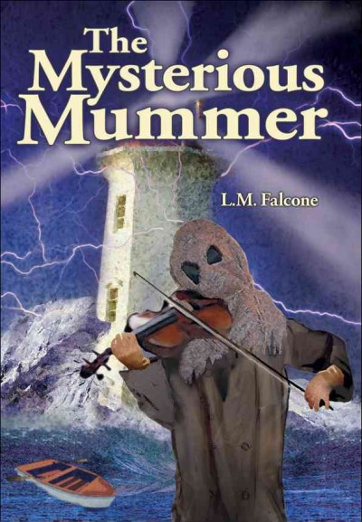 The mysterious mummer / L.M. Falcone.