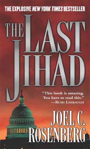 The last jihad : a novel / Joel C. Rosenberg.