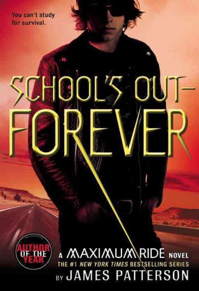 Maximum Ride: School's out--forever / James Patterson.