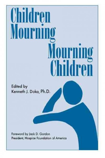 Children Mourning, Mourning Children [text]. / Hospice Foundation of America.