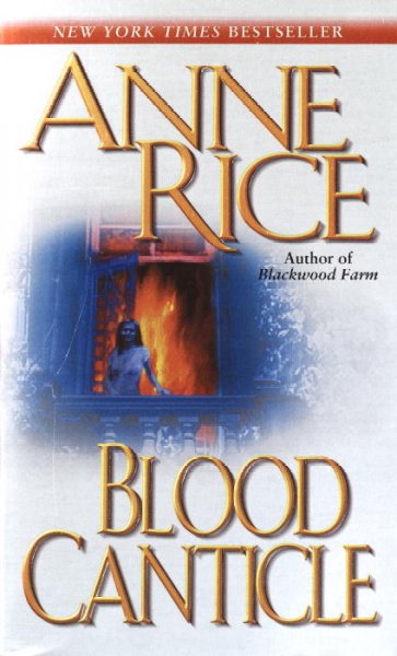 Blood canticle : a novel / Anne Rice.