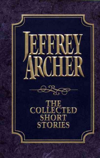 The collected short stories / Jeffrey Archer.