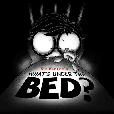 What's under the bed? / written and illustrated by Joe Fenton.