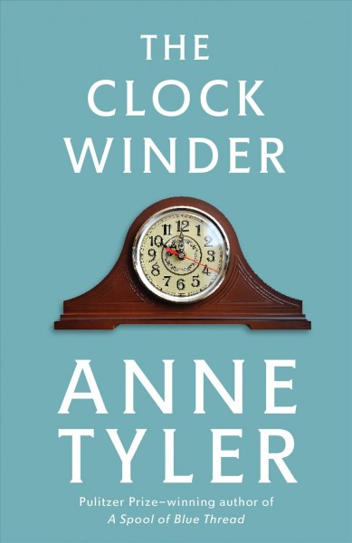 The clock winder / by Anne Tyler.