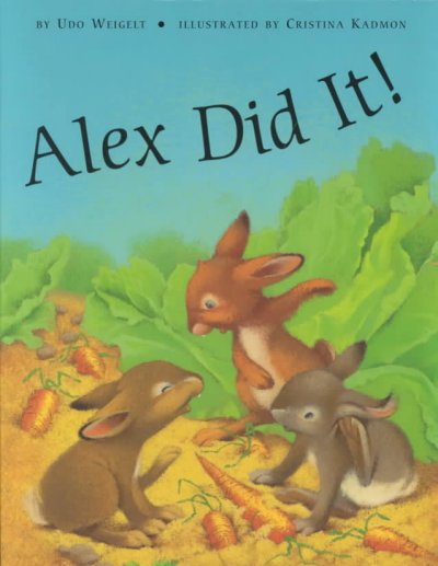 Alex did it! / by Udo Weigelt ; illustrated by Cristina Kadmon ; translated by J. Alison James.