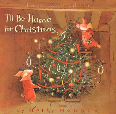I'll be home for Christmas / Holly Hobbie.