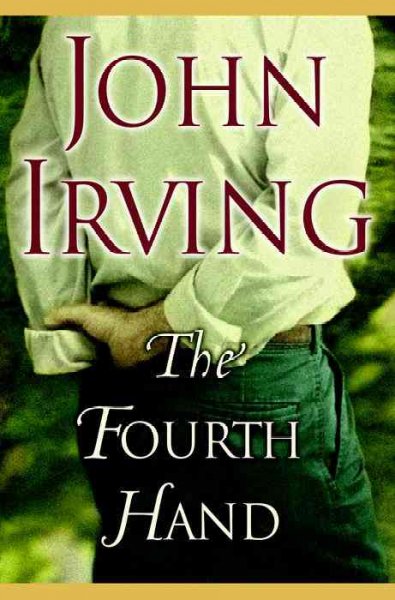 The Fourth Hand / John Irving.