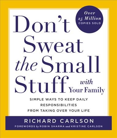 Don't Sweat the Small Stuff with Your Family.