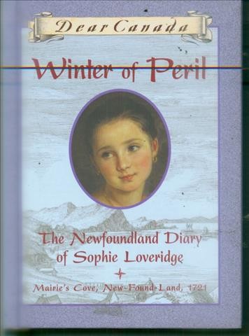 Dear Canada. Winter of peril : the Newfoundland diary of Sophie Loveridge / by Jan Andrews.