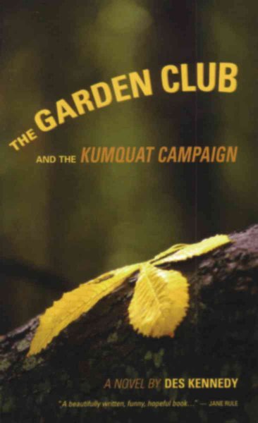 The garden club and the Kumquat campaign : a novel / Des Kennedy.