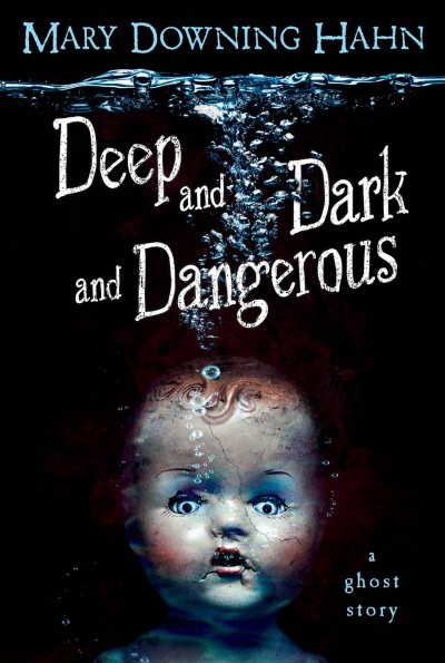 Deep and dark and dangerous / Mary Downing Hahn.