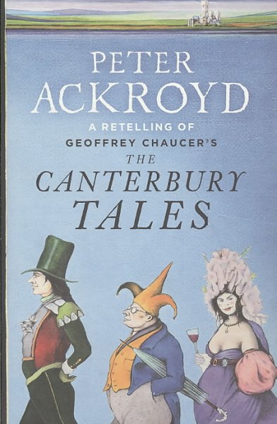 The Canterbury tales : a retelling / Peter Ackroyd.