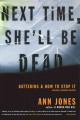 Next time, she'll be dead : battering & how to stop it  Cover Image