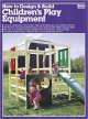 Go to record How to design and build children's play equipment.