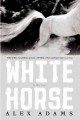 Go to record White horse : a novel
