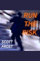 Run the risk a novel  Cover Image