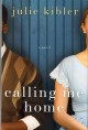 Go to record Calling me home : [a novel]