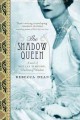 The shadow queen a novel of Wallis Simpson, Duchess of Windsor  Cover Image