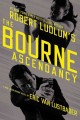 Go to record Robert Ludlum's The Bourne ascendancy : a new Jason Bourne...