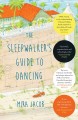 The sleepwalker's guide to dancing a novel  Cover Image