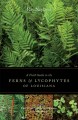 A field guide to the ferns & lycophytes of Louisiana, including East Texas, Southern Arkansas, and Misssissippi Cover Image