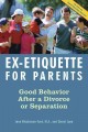 Ex-etiquette for parents good behavior after a divorce or separation  Cover Image