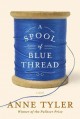 A spool of blue thread : a novel  Cover Image
