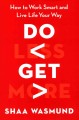 Do less get more : how to work smart and live life your way  Cover Image
