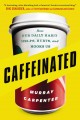 Caffeinated : how our daily habit helps, hurts, and hooks us  Cover Image