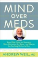 Mind over meds : know when drugs are necessary, when alternatives are better-- and when to let your body heal on its own  Cover Image