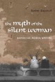 The myth of the silent woman : Moroccan women writers  Cover Image