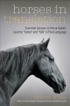 Horses in translation : essential lessons in horse speak : learn to listen and talk in their language  Cover Image