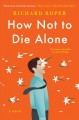 How not to die alone : a novel  Cover Image
