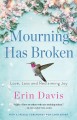 Mourning has broken : love, loss and reclaiming joy  Cover Image