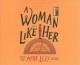 Go to record A woman like her : a novel