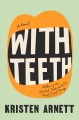 Go to record With teeth : a novel
