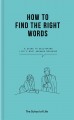 How to Find the Right Words A guide to delivering life's most awkward messages. Cover Image
