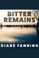 Bitter remains : a custody battle, a gruesome crime, and the mother who paid the ultimate price Cover Image