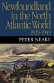 Newfoundland in the North Atlantic world, 1929-1949 Cover Image