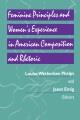Feminine principles and women's experience in American composition and rhetoric  Cover Image