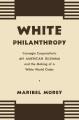 White philanthropy Carnegie Corporation's : an American dilemma and the making of a white world order  Cover Image