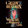 Witchcraft for wayward girls  Cover Image