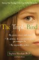 The triple bind : saving our teenage girls from today's pressures  Cover Image